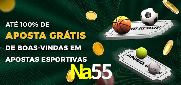 Na55 Ate 100% de Aposta Gratis